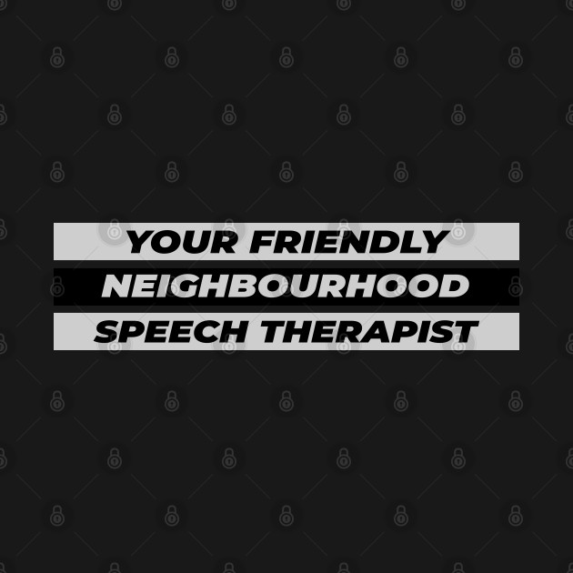 Disover Speech Therapist - Friendly Neighbourhood Design - Speech Therapist - T-Shirt