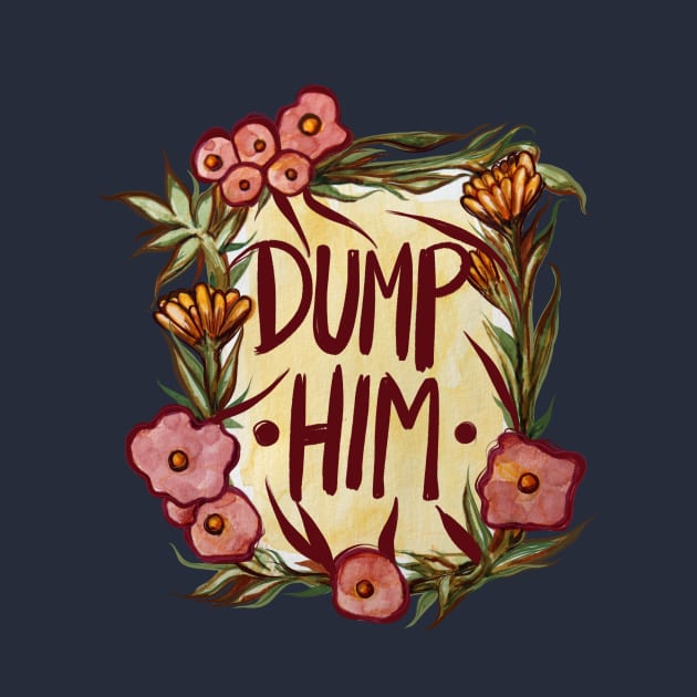 Dump Him by bubbsnugg