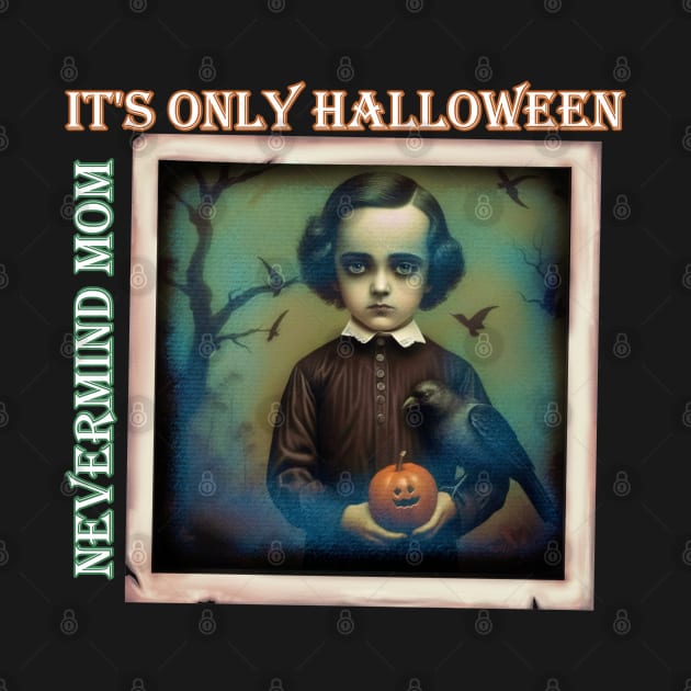 Nevermind Mom It's Only Halloween Edgar Poe Pumpkin by Funny Stuff Club