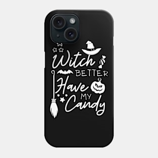 WITCH BETTER HAVE MY CANDY Phone Case