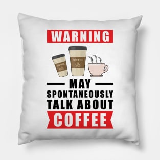 Warning May Spontaneously Talk About Coffee Pillow