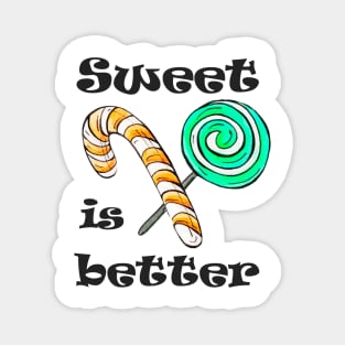 Sweet is better Magnet
