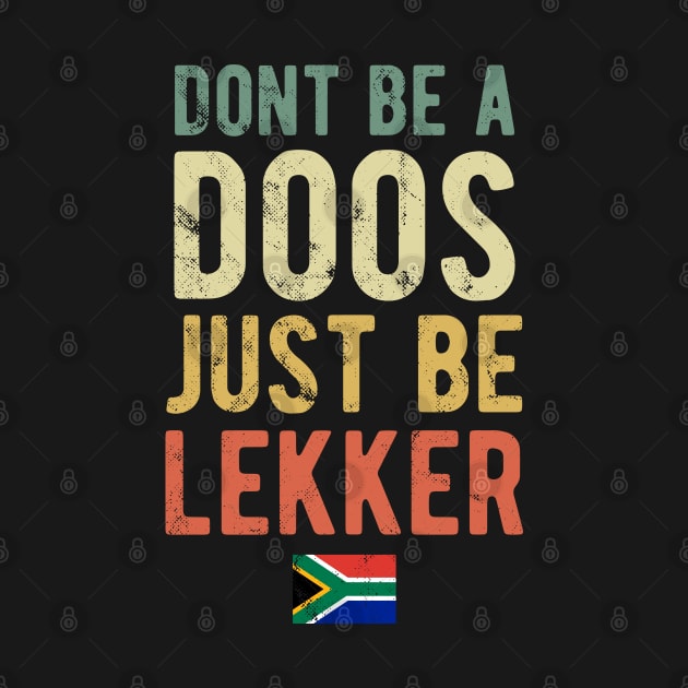 Don't Be A Doos Just Be Lekker Vintage by BraaiNinja