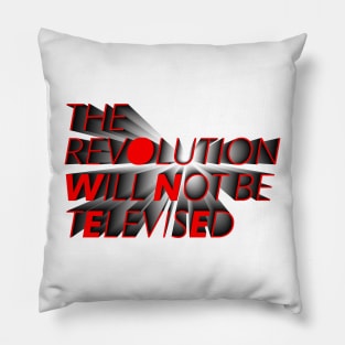 The Revolution Will Not Be Televised Pillow