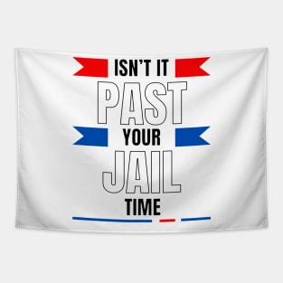 Isn't it past your jail time sarcasm sayings Tapestry