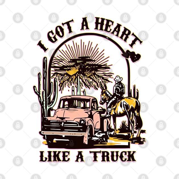 Quotes Funny Aesthetics I Got A Heart Like A Truck Western Country Music Cowboy by masterpiecesai