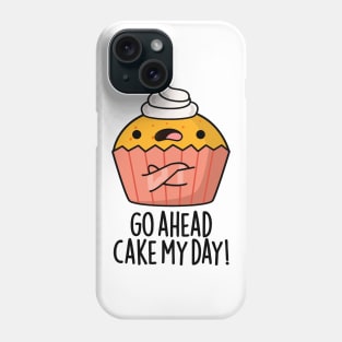 Go Ahead Cake My Day Cute Food Pun Phone Case