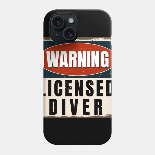 Warning Licensed Diver Funny Scuba Diver Gift Phone Case by JeZeDe