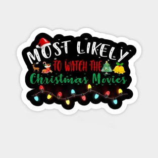 Most Likely To Watch The Christmas Movies Xmas Family Matching Magnet