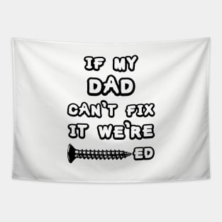 Dad fixes everything. Tapestry