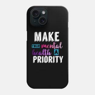 Make your mental health a priority Phone Case