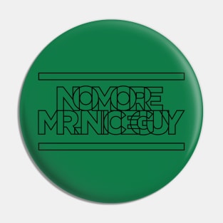 No More Mr Nice Guy Pin