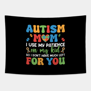 Autism Mom Funny Quote - Patience Used on My Kid Tapestry