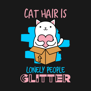 Cat Hair is Lonely People Glitter T-Shirt