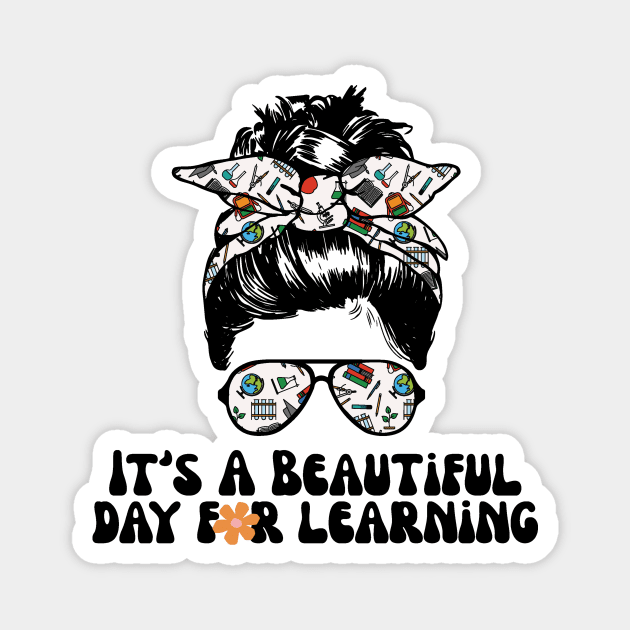 It's A Beautiful Day For Learning Messy Bun Magnet by Teewyld