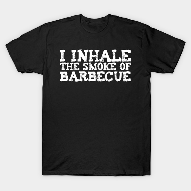 Discover I Inhale The Smoking Meat For Bbq Grill Smoking Pitmaster - Meat Smoking - T-Shirt