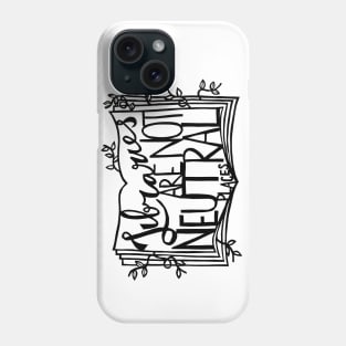 Libraries Are Not Neutral Places Phone Case