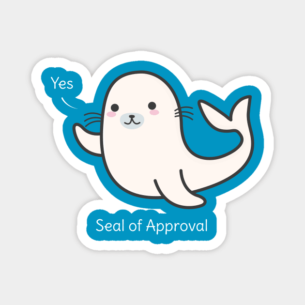 Seal Of Approval T-Shirt Magnet by happinessinatee