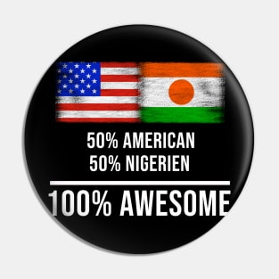 50% American 50% Nigerien 100% Awesome - Gift for Nigerien Heritage From Niger Pin