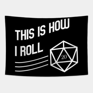 This is How I Roll D20 Polyhedral Dice Dungeons Crawler and Dragons Slayer Tabletop RPG Addict Tapestry