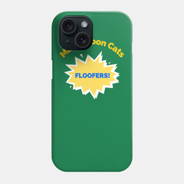 Maine Coon Cats Are Floofers! Phone Case by spiffy_design