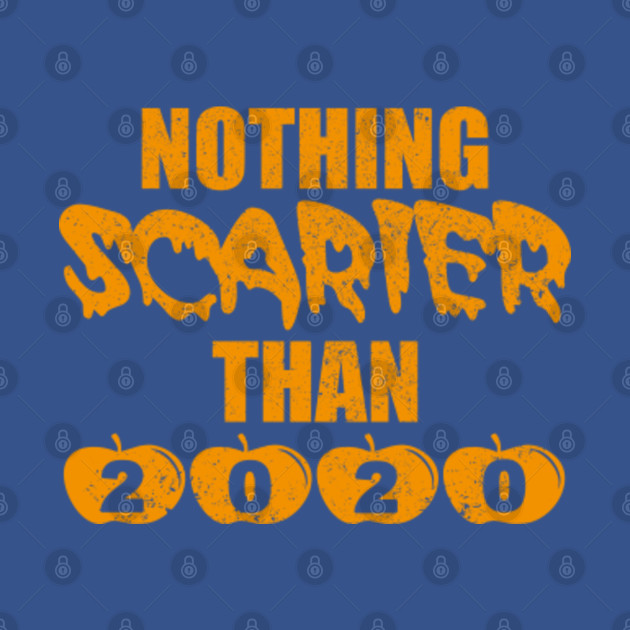 Discover Nothing Scarier Than 2020 I Funny Pumpkin 2020 Halloween - Halloween Gifts - T-Shirt