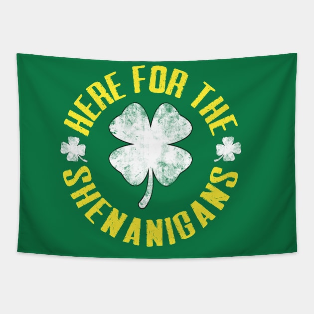 Just Here For The Shenanigans Funny St Patricks Day Men, Women and Kids Tapestry by TheMjProduction