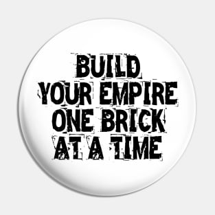 Build Your Empire One Brick At A Time Pin