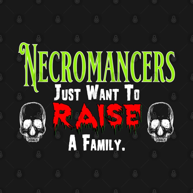 Necromancers Just Want To Raise a Family by DraconicVerses