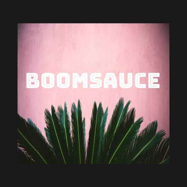 BOOMSAUCE by Groovy Boxx
