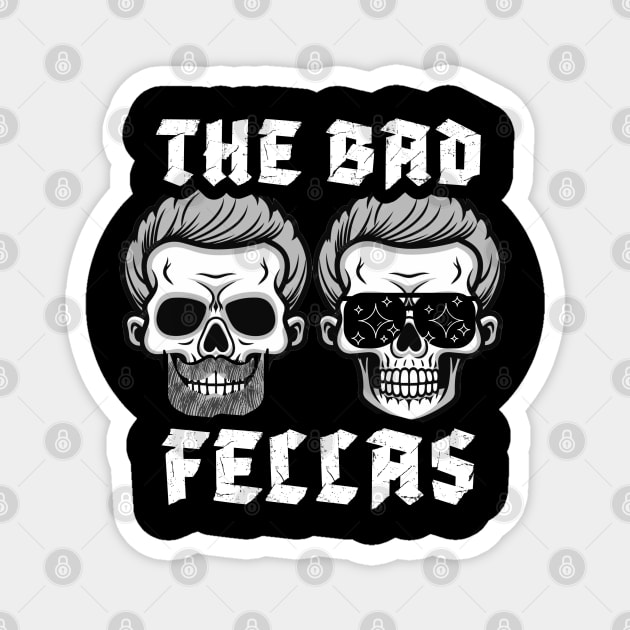 BadFellas 2.0 Magnet by Bad Fellas