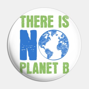 There is no Planet B Pin