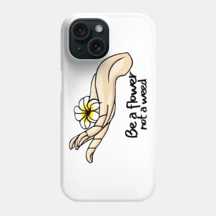 Be a flower not a weed Vintage Quotes Phone Case