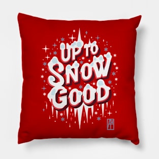 Up to Snow Good -Winnter inscription - Funny Christmas - Happy Holidays - Xmas Pillow