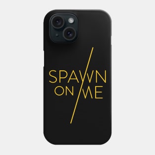 SPAWN ON ME LOGO Phone Case