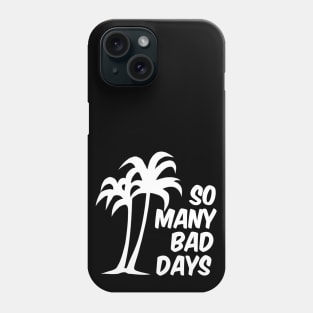 So Many Bad Days (vers. A) Phone Case