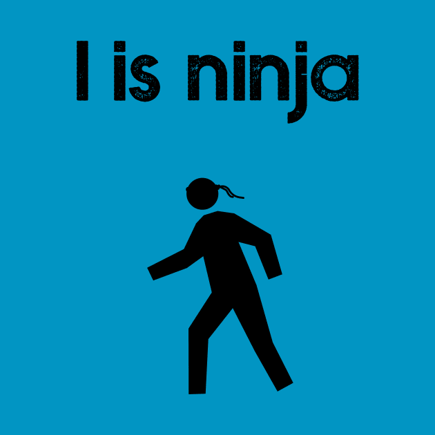 I Is Ninja by NinaCraig