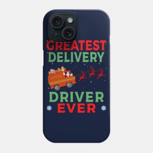 Greatest Delivery Driver Ever Phone Case