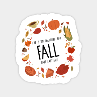 I’ve Been Waiting For Fall Since Fall – Autumn is My Favorite Season Humorous Design Magnet