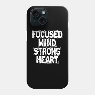 Focused Mind Strong Heart Phone Case