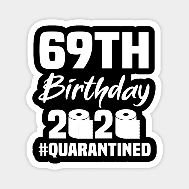 69th Birthday 2020 Quarantined Magnet by quaranteen