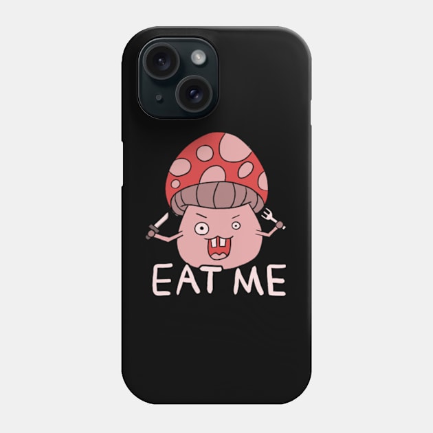 crazy mushroom "Eat me" Phone Case by sungraphica