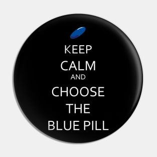 Keep calm and choose the blue pill Pin