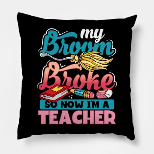My Broom Broke So Now I'm A Teacher Halloween Pillow