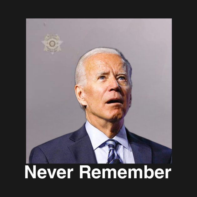 Never remember biden by Big Trumpin inc