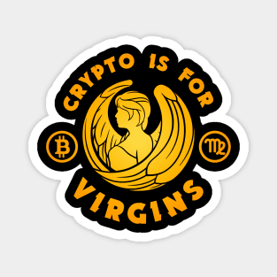 Crypto Is for Virgins Magnet