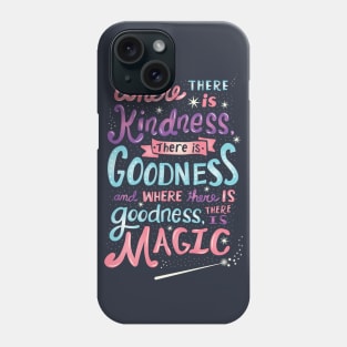 Kindness, Goodness and Magic Phone Case