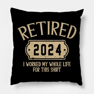 Retired 2024 retirement worked whole life for this Pillow