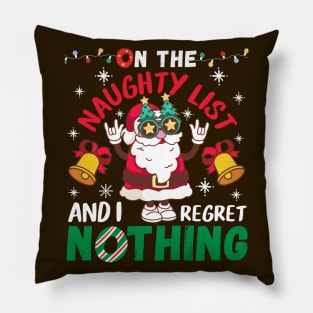 Funny Christmas - On The List Of Naughty And I Regret Nothing Pillow