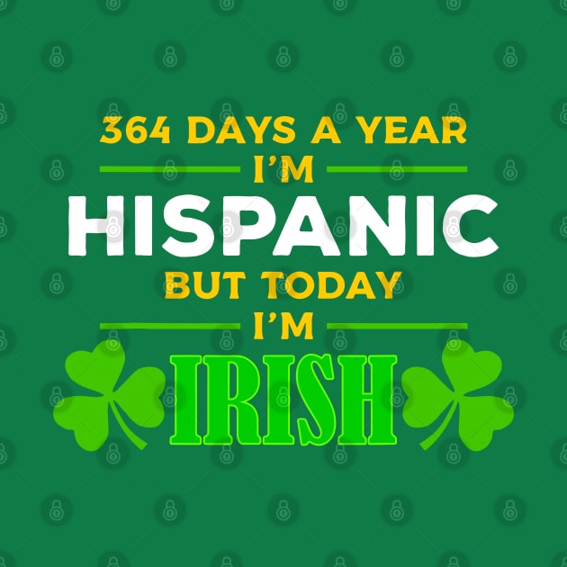 Hispanic Today I'm Irish Funny St. Patrick's Day Party by KC Crafts & Creations